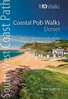 Coastal Pub Walks: Dorset - Spacery do niesamowitych pubów wzdłuż South West Coast Path - Coastal Pub Walks: Dorset - Walks to amazing pubs along the South West Coast Path