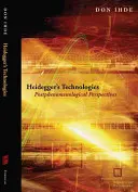 Technologie Heideggera: Perspektywy postfenomenologiczne - Heidegger's Technologies: Postphenomenological Perspectives