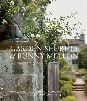 Ogrodowe sekrety Bunny Mellon - Garden Secrets of Bunny Mellon