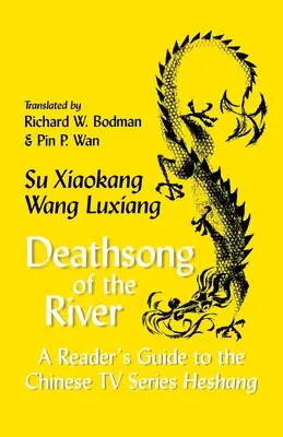 Deathsong of the River: Przewodnik czytelnika po chińskim serialu telewizyjnym Heshang - Deathsong of the River: A Reader's Guide to the Chinese TV Series Heshang