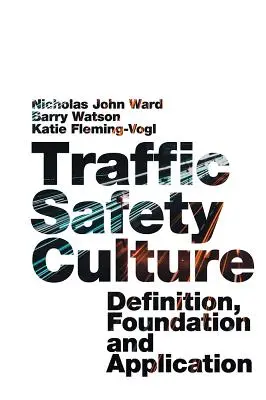 Kultura bezpieczeństwa ruchu drogowego: Definicja, podstawy i zastosowanie - Traffic Safety Culture: Definition, Foundation, and Application