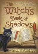 Księga cieni czarownicy: Rzemiosło, wiedza i magia Grimoire czarownicy - The Witch's Book of Shadows: The Craft, Lore & Magick of the Witch's Grimoire