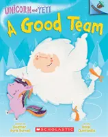 Dobry zespół: Książka z żołędziem (Jednorożec i Yeti #2), 2 - A Good Team: An Acorn Book (Unicorn and Yeti #2), 2