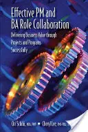 Skuteczna współpraca ról PM i Ba: Skuteczne dostarczanie wartości biznesowej poprzez projekty i programy - Effective PM and Ba Role Collaboration: Delivering Business Value Through Projects and Programs Successfully