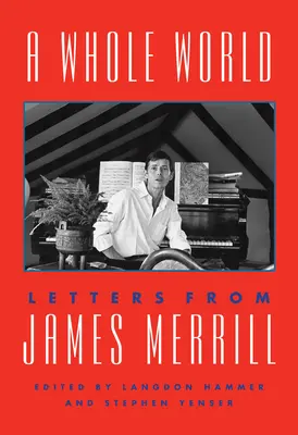 Cały świat: Listy od Jamesa Merrilla - A Whole World: Letters from James Merrill