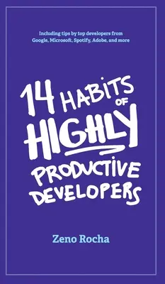 14 nawyków wysoce produktywnych deweloperów - 14 Habits of Highly Productive Developers