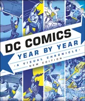 DC Comics Rok po roku, nowe wydanie - wizualna kronika - DC Comics Year By Year New Edition - A Visual Chronicle