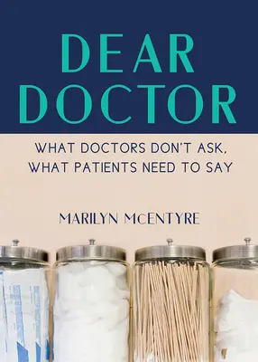 Drogi Doktorze: O co lekarze nie pytają, a co pacjenci powinni powiedzieć - Dear Doctor: What Doctors Don't Ask, What Patients Need to Say