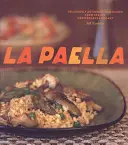 La Paella: Pysznie autentyczne dania z ryżu z hiszpańskiego wybrzeża Morza Śródziemnego - La Paella: Deliciously Authentic Rice Dishes from Spain's Mediterranean Coast