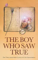 Chłopiec, który widział naprawdę: uświęcona klasyka zjawisk paranormalnych - The Boy Who Saw True: The Time-Honoured Classic of the Paranormal