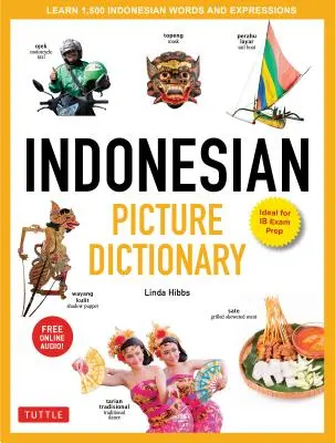 Indonezyjski słownik obrazkowy: Naucz się 1500 indonezyjskich słów i wyrażeń (idealny do przygotowania do egzaminu Ib; zawiera audio online) - Indonesian Picture Dictionary: Learn 1,500 Indonesian Words and Expressions (Ideal for Ib Exam Prep; Includes Online Audio)