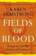 Pola krwi - religia i historia przemocy - Fields of Blood - Religion and the History of Violence