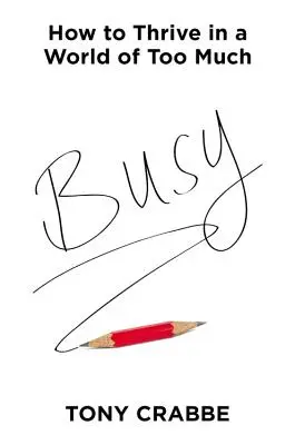 Zajęty: Jak przetrwać w świecie zbyt wielu rzeczy - Busy: How to Thrive in a World of Too Much