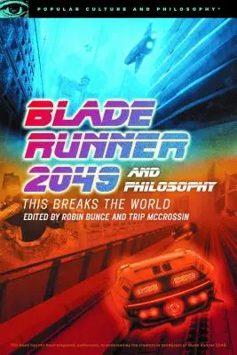 Blade Runner 2049 i filozofia: This Breaks the World - Blade Runner 2049 and Philosophy: This Breaks the World