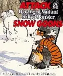 Attack Of The Deranged Mutant Killer Monster Snow Goons - Seria Calvin i Hobbes: Księga Dziesiąta - Attack Of The Deranged Mutant Killer Monster Snow Goons - Calvin & Hobbes Series: Book Ten