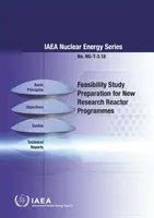 Przygotowanie studium wykonalności dla nowych programów reaktorów badawczych: IAEA Nuclear Energy Series No. Ng-T-3.18 - Feasibility Study Preparation for New Research Reactor Programmes: IAEA Nuclear Energy Series No. Ng-T-3.18