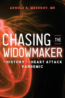W pogoni za wdowcem: Historia pandemii zawału serca - Chasing the Widowmaker: The History of the Heart Attack Pandemic