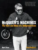 McQueen's Machines: Samochody i motocykle ikony Hollywood - McQueen's Machines: The Cars and Bikes of a Hollywood Icon