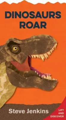 Dinozaury ryczą: Podnieś klapkę i odkryj - Dinosaurs Roar: Lift-The-Flap and Discover