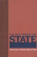 The Man Versus the State: Z sześcioma esejami o rządzie, społeczeństwie i wolności - The Man Versus the State: With Six Essays on Government, Society, and Freedom