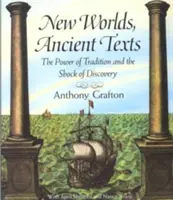 Nowe światy, starożytne teksty: Siła tradycji i szok odkrycia - New Worlds, Ancient Texts: The Power of Tradition and the Shock of Discovery