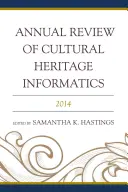 Doroczny przegląd informatyki dziedzictwa kulturowego: 2014 - Annual Review of Cultural Heritage Informatics: 2014