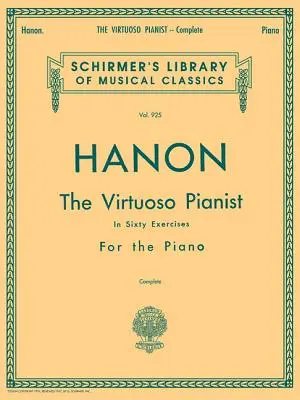 Hanon - Virtuoso Pianist in 60 Exercises - Complete: Schirmer's Library of Musical Classics, Vol. 925