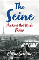 Sekwana: Rzeka, która stworzyła Paryż - The Seine: The River That Made Paris