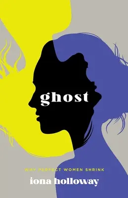 Ghost: Dlaczego idealne kobiety się kurczą - Ghost: Why Perfect Women Shrink