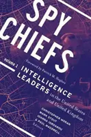 Szefowie szpiegów: Tom 1: Liderzy wywiadu w Stanach Zjednoczonych i Wielkiej Brytanii - Spy Chiefs: Volume 1: Intelligence Leaders in the United States and United Kingdom