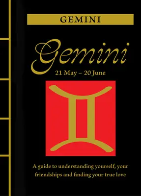 Bliźnięta: Przewodnik po zrozumieniu siebie, swoich przyjaźni i znalezieniu prawdziwej miłości - Gemini: A Guide to Understanding Yourself, Your Friendships and Finding Your True Love