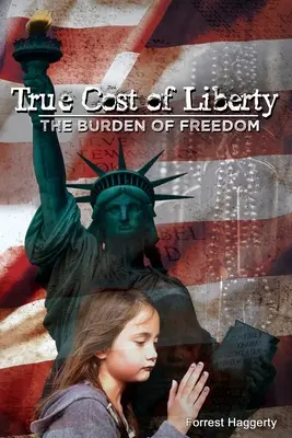 Prawdziwy koszt wolności: Ciężar wolności - True Cost of Liberty: The Burden of Freedom