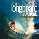 Longboard Travel Guide: Przewodnik po najlepszych falach do longboardingu na świecie - The Longboard Travel Guide: A Guide to the World's Best Longboarding Waves