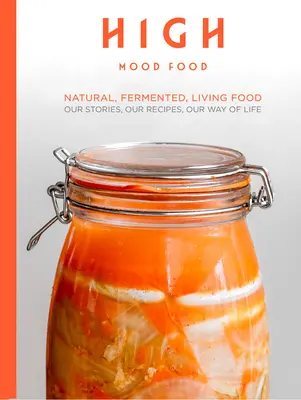 High Mood Food - Naturalna, sfermentowana, żywa żywność. Nasze historie, nasze przepisy, nasz sposób na życie. - High Mood Food - Natural, fermented, living food. Our stories, our recipes, our way of life.