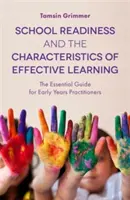 Gotowość szkolna i cechy skutecznego uczenia się: Niezbędny przewodnik dla nauczycieli wczesnej edukacji - School Readiness and the Characteristics of Effective Learning: The Essential Guide for Early Years Practitioners
