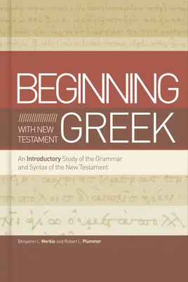 Zaczynając od greki Nowego Testamentu: Wstępne studium gramatyki i składni Nowego Testamentu - Beginning with New Testament Greek: An Introductory Study of the Grammar and Syntax of the New Testament