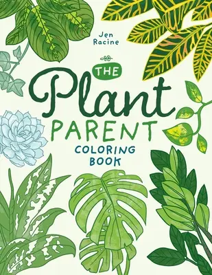 Kolorowanka dla rodziców roślin: Piękne rośliny domowe - miłość i pielęgnacja - The Plant Parent Coloring Book: Beautiful Houseplant Love and Care