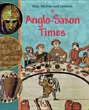 Mężczyźni, kobiety i dzieci: W czasach anglosaskich - Men, Women and Children: In Anglo Saxon Times