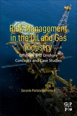 Zarządzanie ryzykiem w przemyśle naftowym i gazowym: Koncepcje morskie i lądowe oraz studia przypadków - Risk Management in the Oil and Gas Industry: Offshore and Onshore Concepts and Case Studies