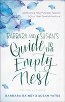 Przewodnik Barbary i Susan po pustym gnieździe: Odkrywanie nowego celu, pasji i kolejnej wielkiej przygody - Barbara and Susan's Guide to the Empty Nest: Discovering New Purpose, Passion, and Your Next Great Adventure