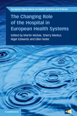 Zmieniająca się rola szpitala w europejskich systemach opieki zdrowotnej - The Changing Role of the Hospital in European Health Systems