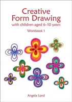 Kreatywne rysowanie z dziećmi w wieku 6-10 lat: Zeszyt ćwiczeń 1 - Creative Form Drawing with Children Aged 6-10 Years: Workbook 1