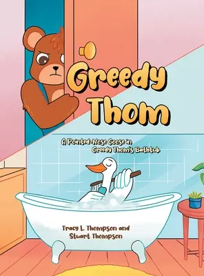 Chciwy Thom: Gęś o spiczastym nosie w wannie Chciwego Thoma - Greedy Thom: A Pointed-Nose Goose in Greedy Thom's Bathtub