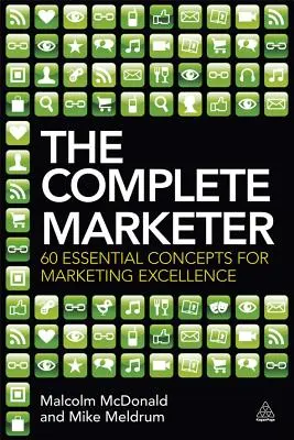 The Complete Marketer: 60 podstawowych koncepcji doskonałości marketingowej - The Complete Marketer: 60 Essential Concepts for Marketing Excellence