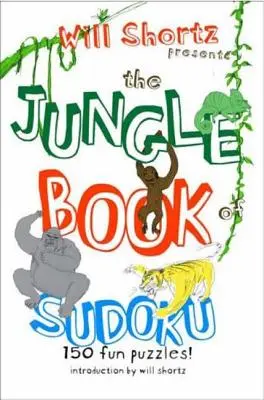 Will Shortz przedstawia Księgę Dżungli Sudoku dla dzieci: 150 zabawnych łamigłówek! - Will Shortz Presents the Jungle Book of Sudoku for Kids: 150 Fun Puzzles!