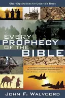 Każde proroctwo biblijne: Jasne wyjaśnienia na niepewne czasy - Every Prophecy of the Bible: Clear Explanations for Uncertain Times