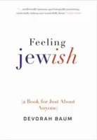 Feeling Jewish: (książka dla każdego) - Feeling Jewish: (a Book for Just about Anyone)