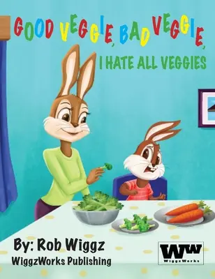 Dobre warzywa, złe warzywa, nienawidzę wszystkich warzyw - Good Veggie, Bad Veggie, I Hate All Veggies