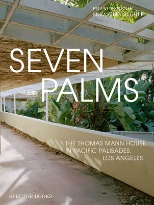 Seven Palms: Dom Thomasa Manna w Pacific Palisades w Los Angeles - Seven Palms: The Thomas Mann House in Pacific Palisades, Los Angeles