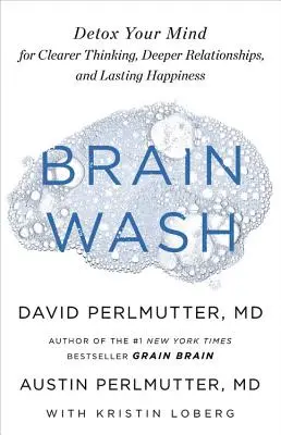 Pranie mózgu: Detoksykacja umysłu dla jaśniejszego myślenia, głębszych relacji i trwałego szczęścia - Brain Wash: Detox Your Mind for Clearer Thinking, Deeper Relationships, and Lasting Happiness